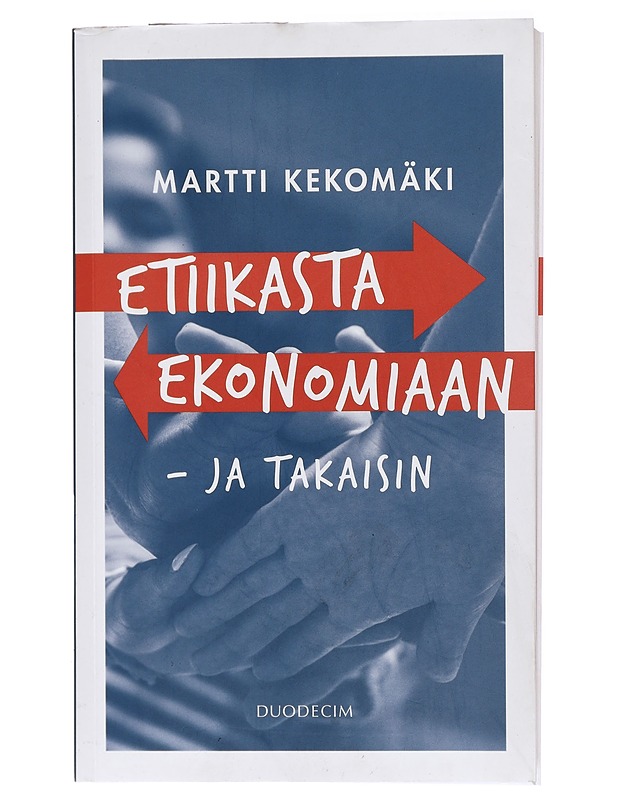 Etiikasta ekonomiaan - ja takaisin - Kekomäki, Martti - Tietokirjat ja oppaat - 10105405351 - 0