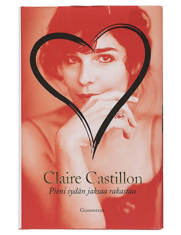 Pieni sydän jaksaa rakastaa : novelleja - Castillon, Claire - Romaanit ja novellit - 10105405411 - 0