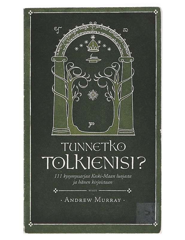 Tunnetko tolkienisi? : 111 kysymyssarjaa Keski-Maan luojasta ja hänen kirjoistaan - Murray, Andrew - Fantasia- ja scifi - 10105405460 - 0