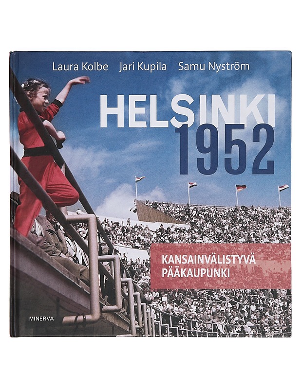 Helsinki 1952 : kansainvälistyvä pääkaupunki - Kolbe, Laura - Historiakirjat - 10105405465 - 0