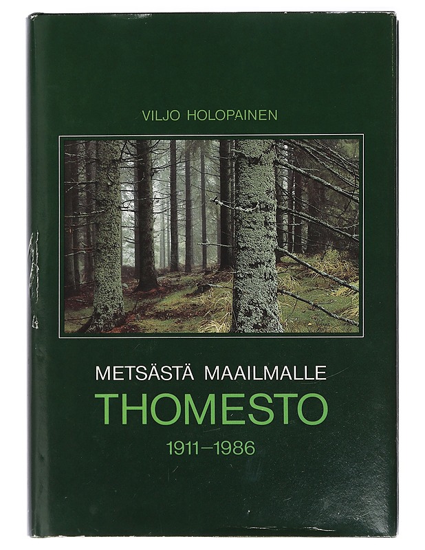 Metsästä maailmalle : Thomesto 1911-1986 - Tietokirjat ja oppaat - 10105405485 - 0