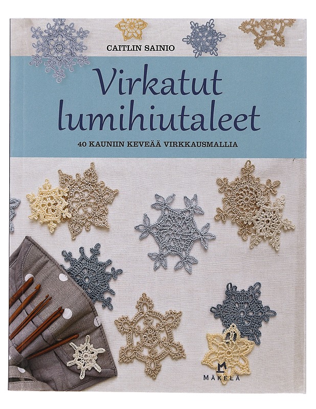 Virkatut lumihiutaleet : 40 kauniin keveää virkkausmallia - Sainio, Caitlin - Tietokirjat ja oppaat - 10105405484 - 0