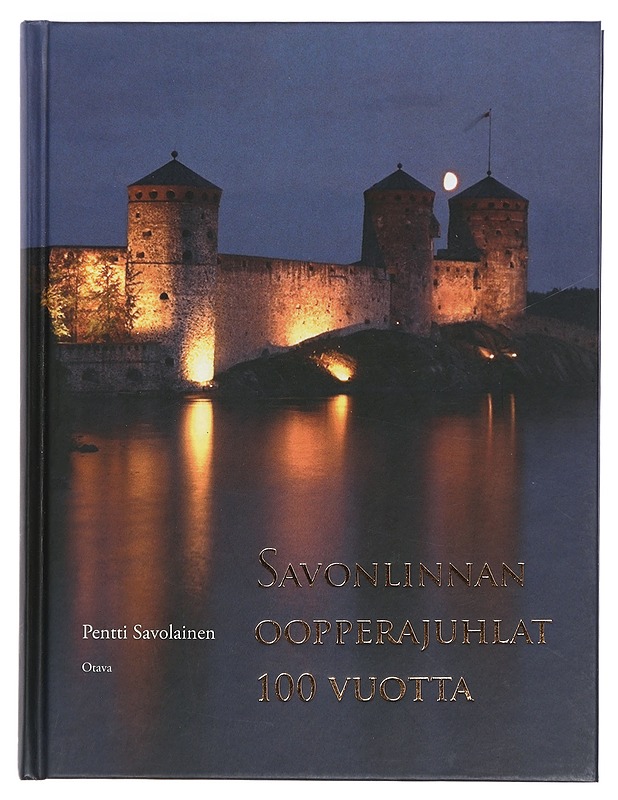 Savonlinnan oopperajuhlat 100 vuotta - Pentti Savolainen - Historiakirjat - 10105405491 - 0