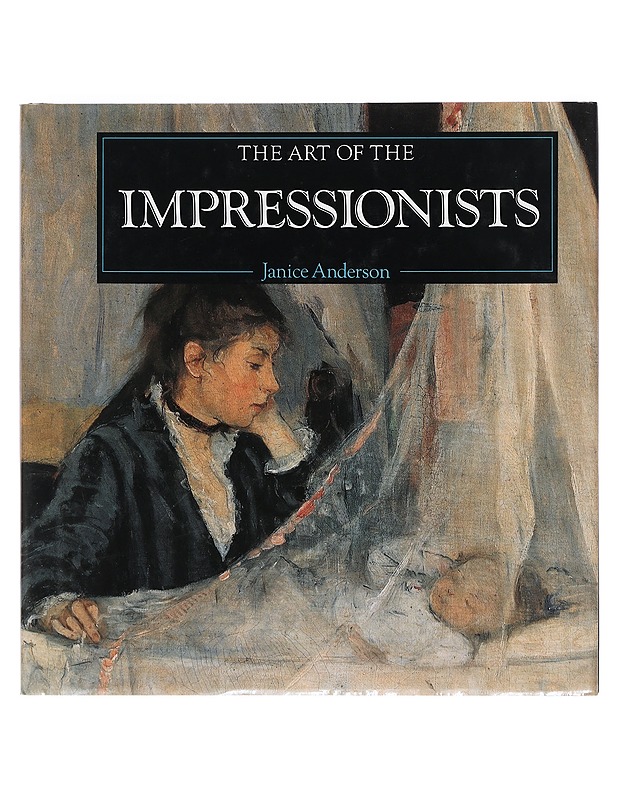The art of the impressionists : a compilation of works from Bridgeman art library - Janice Anderson - Taide- ja kulttuurikirjat - 10105405551 - 0