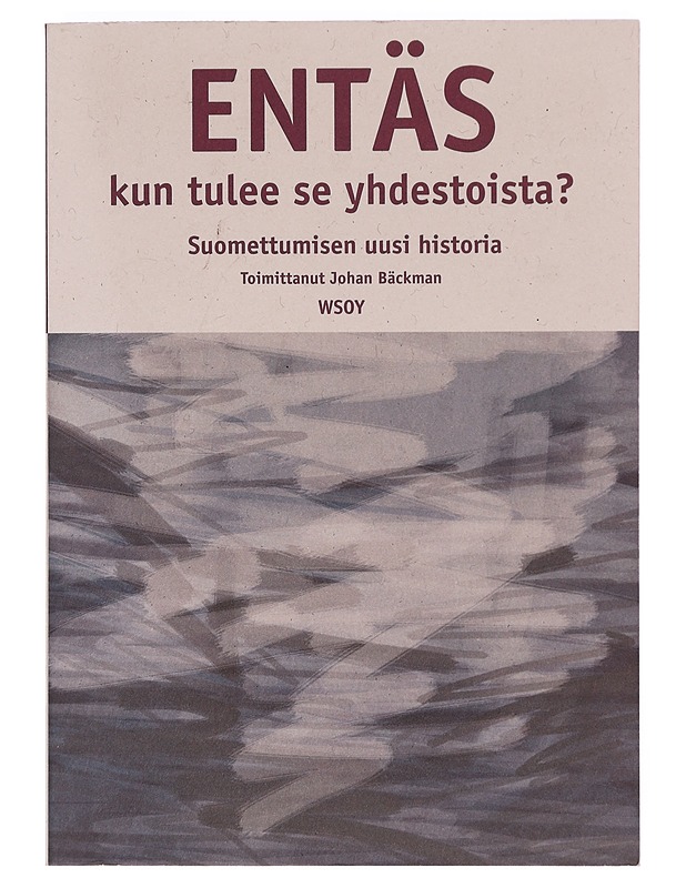 Entäs kun tulee se yhdestoista? : suomettumisen uusi historia - Bäckman, Johan - Historiakirjat - 10105405641 - 0