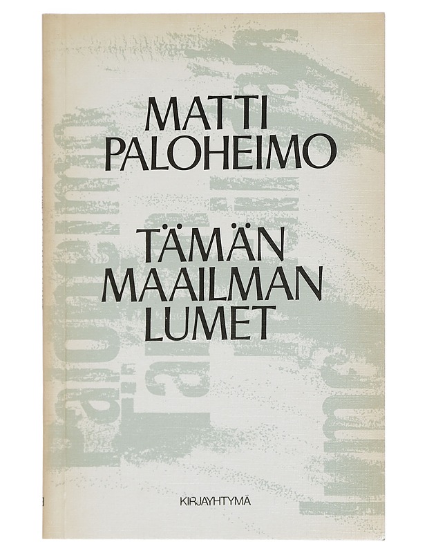 Tämän maailman lumet - Matti Paloheimo - Runot ja näytelmät - 10105405707 - 0