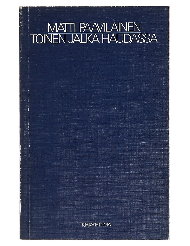 Toinen jalka haudassa - Matti Paavilainen - Runot ja näytelmät - 10105405711 - 0