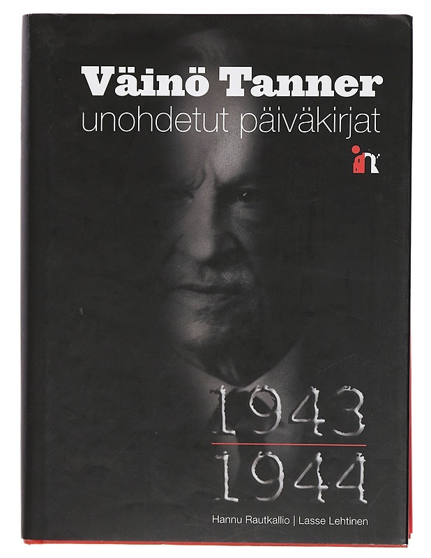 Unohdetut päiväkirjat 1943-1944 - Tanner, Väinö - Elämäkerrat ja muistelmat - 10105405743 - 0