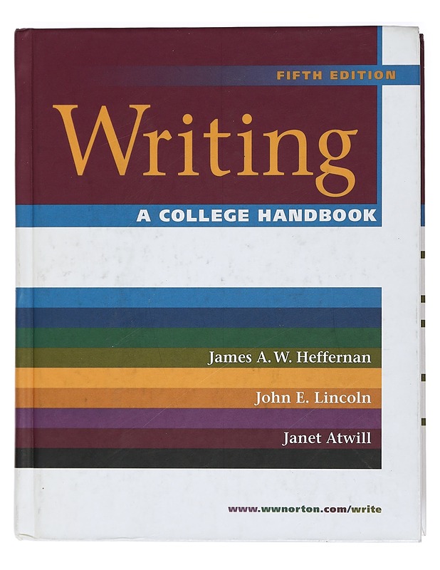 Writing: A College Handbook - Atwill, Janet; Heffernan, James A. W.; Lincoln, John E. - Tietokirjat ja oppaat - 10105405746 - 0