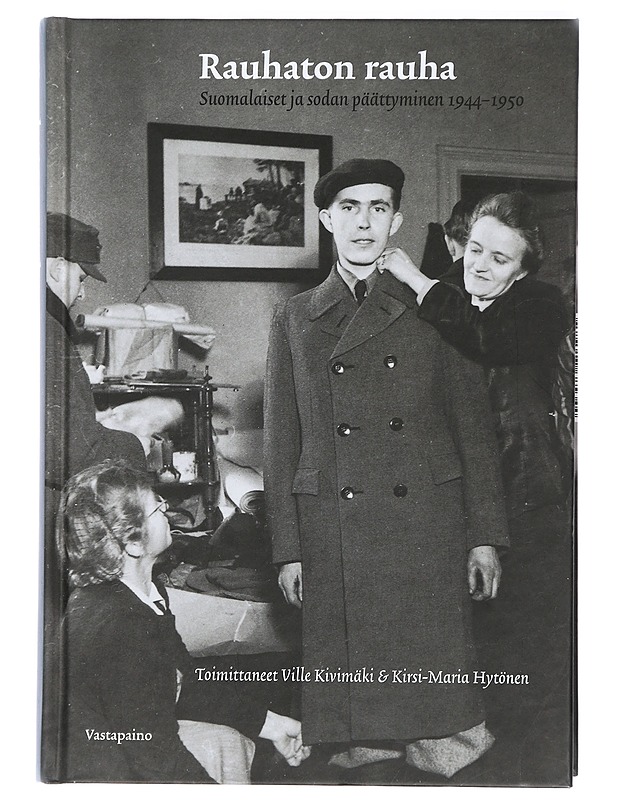 Rauhaton rauha : Suomalaiset ja sodan päättyminen 1944-1950 - Historiakirjat - 10105405771 - 0