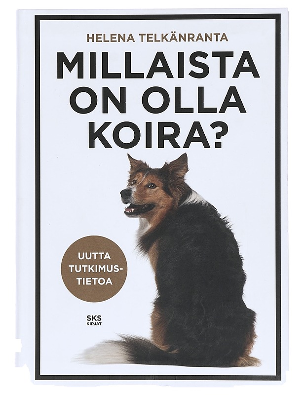 Millaista on olla koira? - Telkänranta, Helena - Tietokirjat ja oppaat - 10105405973 - 0