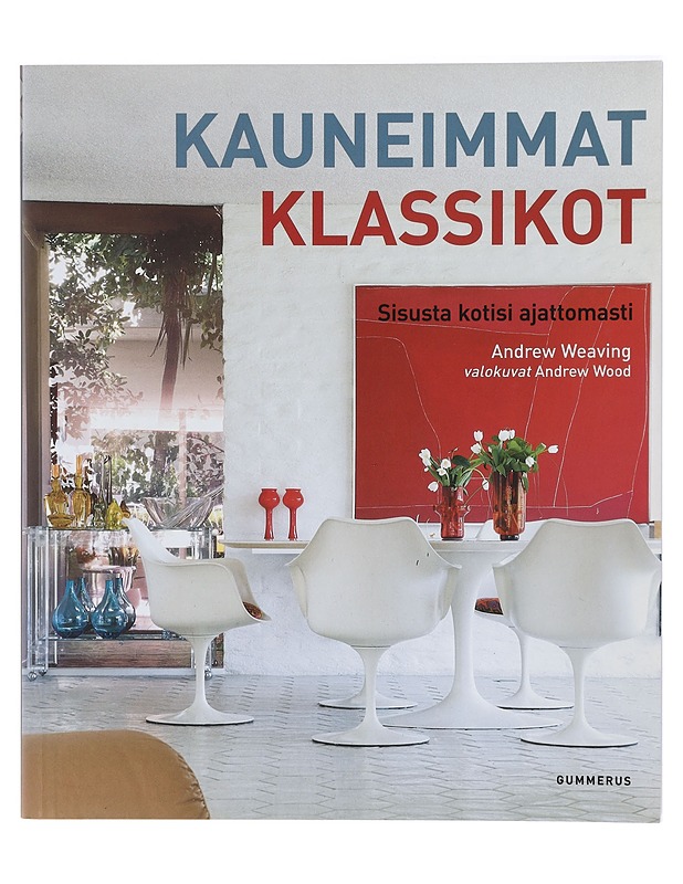 Kauneimmat klassikot : sisusta kotisi ajattomasti - Weaving, Andrew - Tietokirjat ja oppaat - 10105406028 - 0
