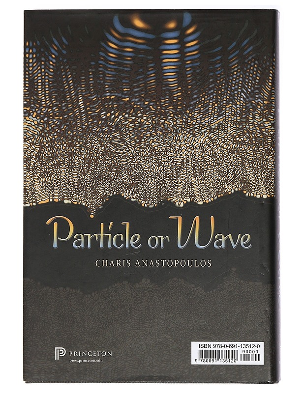 Particle or wave : the evolution of the concept of matter in modern physics - Charis Anastopoulos - Kirja lahjaksi - 10105406072 - 1
