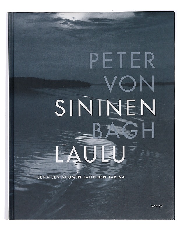 Sininen laulu : itsenäisen Suomen taiteiden tarina - Bagh, Peter von - Kirja lahjaksi - 10105406109 - 0