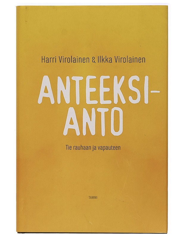 Anteeksianto : tie rauhaan ja vapauteen - Virolainen, Harri - Tietokirjat ja oppaat - 10105406198 - 0