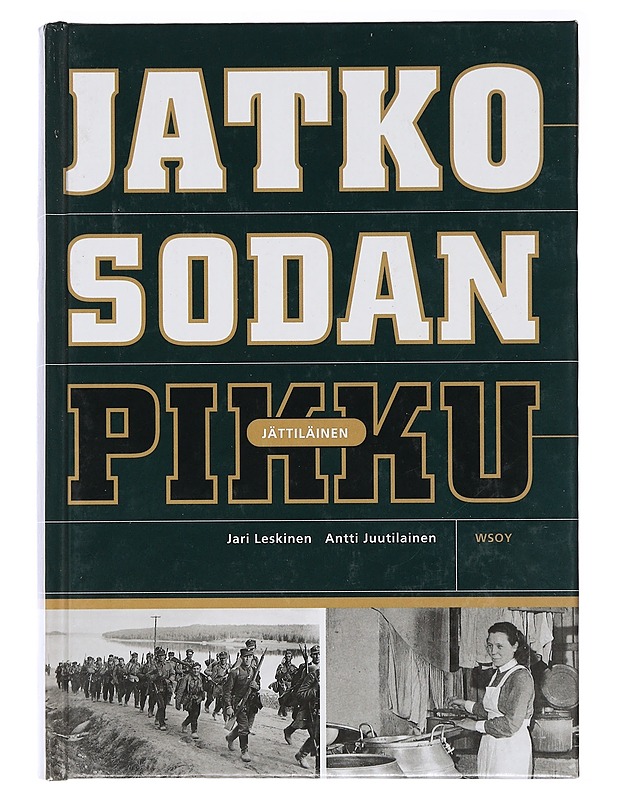 Jatkosodan Pikkujättiläinen - Jari Leskinen, Antti Juutilainen - Historiakirjat - 10105406242 - 0