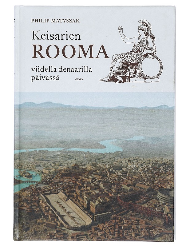Keisarien Rooma viidellä denaarilla päivässä - Matyszak, Philip - Tietokirjat ja oppaat - 10105406474 - 0