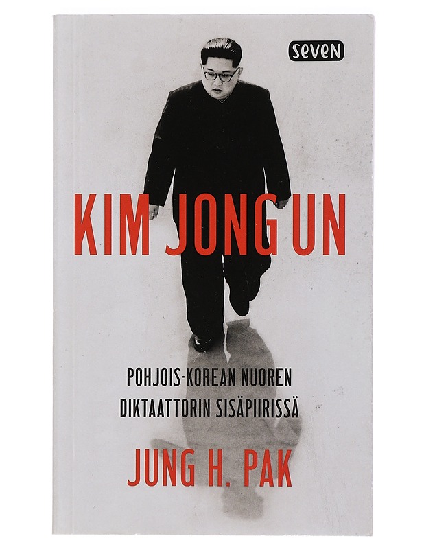 Kim Jong Un / Pohjois-Korean nuoren diktaattorin sisäpiirissä - Pak, Jung H. - Elämäkerrat ja muistelmat - 10105406542 - 0