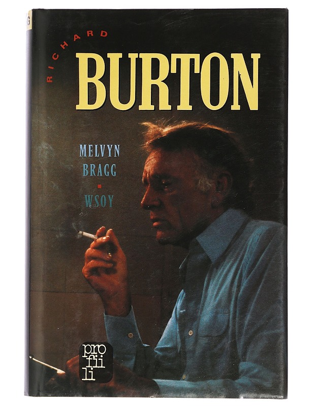 Richard Burton - Bragg, Melvyn - Elämäkerrat ja muistelmat - 10105406646 - 0