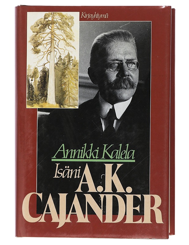 Isäni A. K. Cajander kirjeiden ja muistikuvien valossa - Kalela-Torstensson, Annikki - Elämäkerrat ja muistelmat - 10105406647 - 0