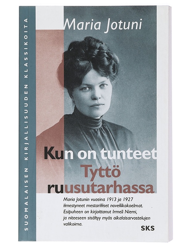 Kun on tunteet ; Tyttö ruusutarhassa ynnä muita novelleja - Maria Jotuni - Romaanit ja novellit - 10105406764 - 0
