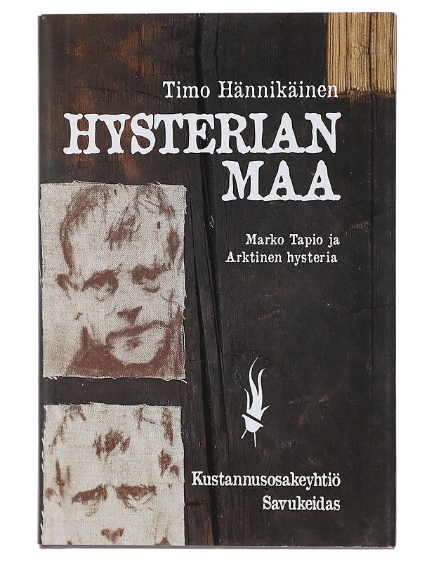 Hysterian maa : Marko Tapio ja Arktinen hysteria - Timo Hännikäinen - Elämäkerrat ja muistelmat - 10105406821 - 0