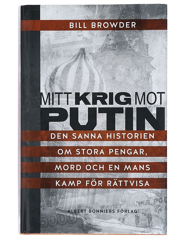 Mitt krig mot Putin : [den sanna historien om stora pengar, mord och en mans kamp för rättvisa] - Browder, Bill - Elämäkerrat ja muistelmat - 10105406849 - 0
