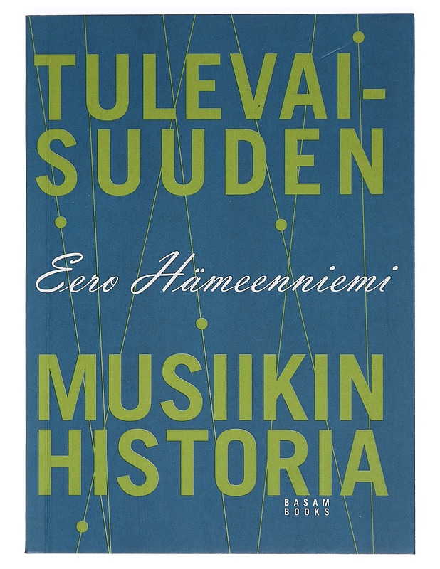 Tulevaisuuden musiikin historia - Eero Hämeenniemi - Historiakirjat - 10105406873 - 0
