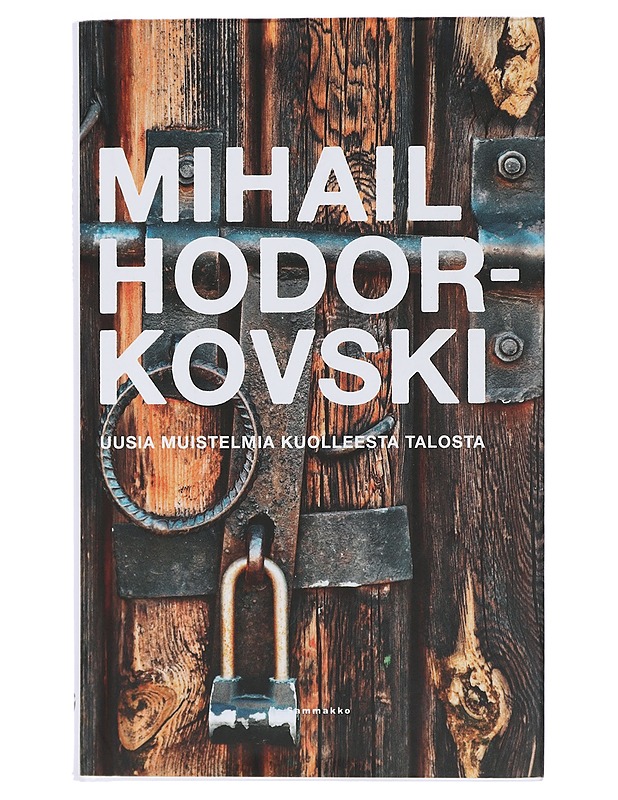Uusia muistelmia kuolleesta talosta - Hodorkovski, Mihail - Elämäkerrat ja muistelmat - 10105407002 - 0