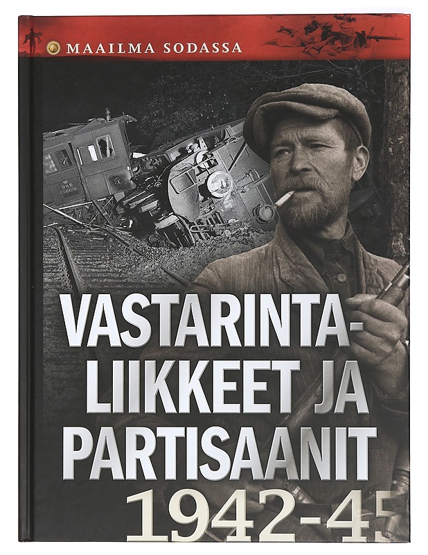 Maailma Sodassa, Vastarintaliikkeet ja partisaanit - Bülow, Michael von - Historiakirjat - 10105407110 - 0