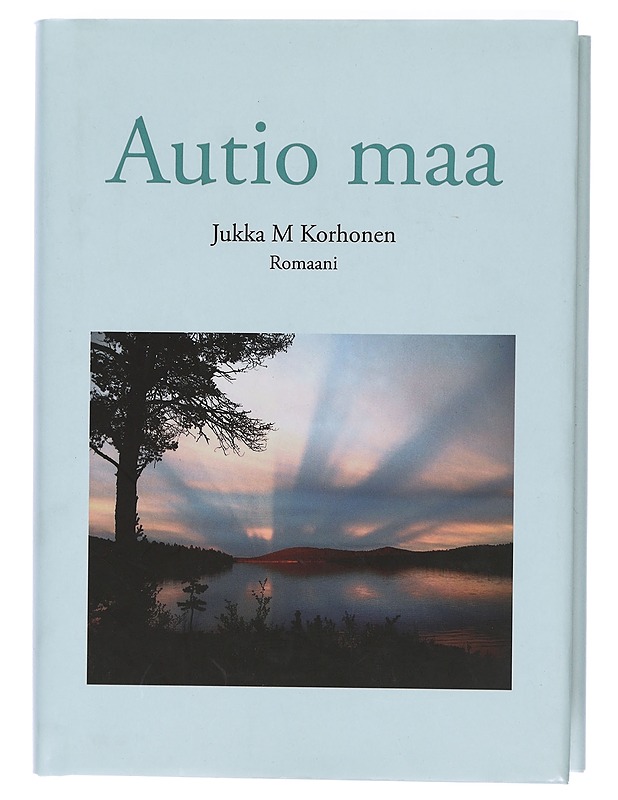 Autio maa : romaani - Jukka M Korhonen - Romaanit ja novellit - 10105407120 - 0