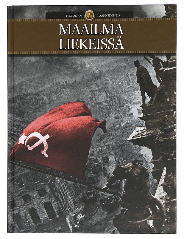 Historian Käännekohtia, Maailma liekeissä - Alkunen, Sirpa - Historiakirjat - 10105407170 - 0