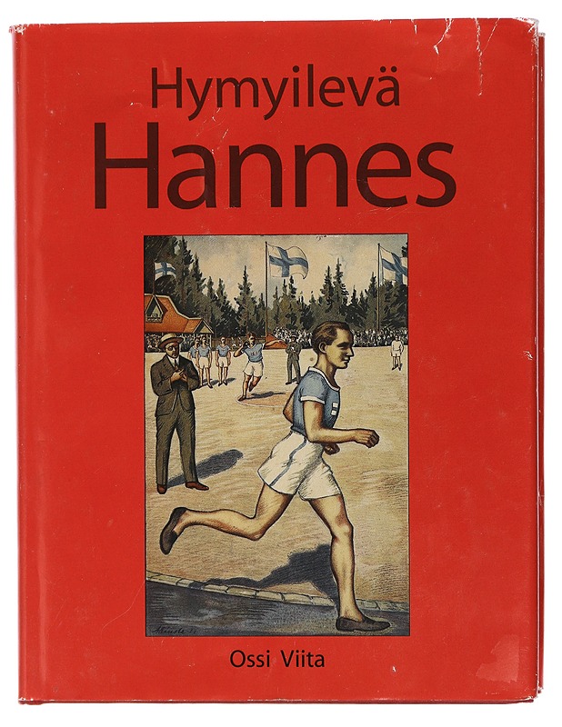 Hymyilevä Hannes : työläisurheilija Hannes Kolehmaisen sankaruus porvarillisessa Suomessa - Ossi Viita - Elämäkerrat ja muistelmat - 10105407190 - 0