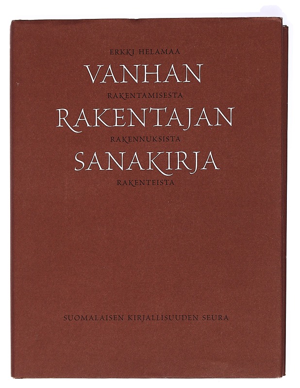Vanhan rakentajan sanakirja : rakentamisesta, rakennuksista, rakenteista - Erkki Helamaa - Tietokirjat ja oppaat - 10105407206 - 0