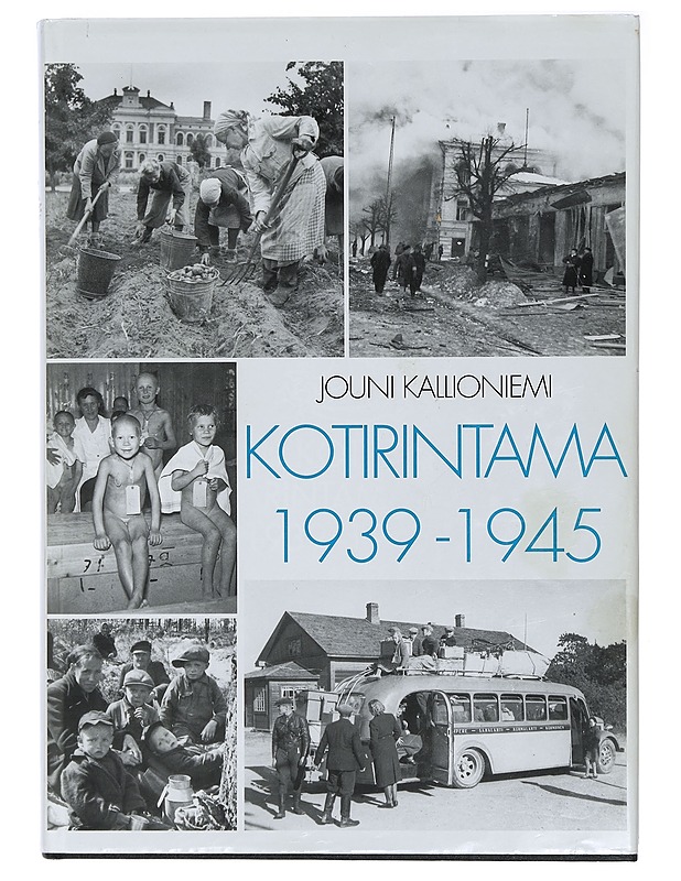 Kotirintama : 1939-1945 - Jouni Kallioniemi - Historiakirjat - 10105407225 - 0
