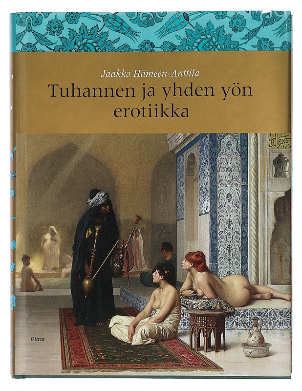 Tuhannen ja yhden yön erotiikka - Jaakko Hämeen-Anttila (K-18) - Historiakirjat - 10105407279 - 0