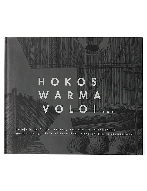 Hokos, Warma, Voloi... : taloja ja kyliä saaristosta, Karjalasta ja Inkeristä - Adlercreutz, Anders - Tietokirjat ja oppaat - 10105407295 - 0