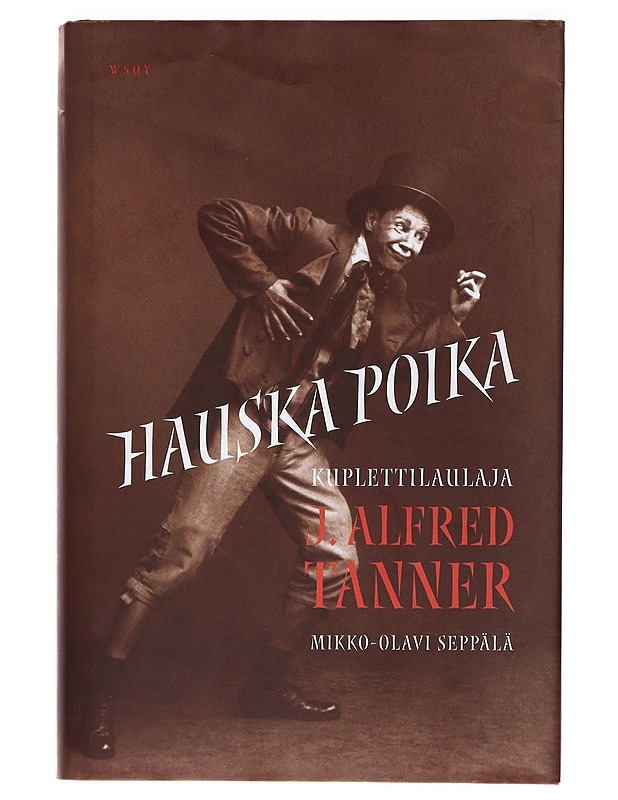 Hauska poika : kuplettilaulaja J. Alfred Tanner - Mikko-Olavi Seppälä - Elämäkerrat ja muistelmat - 10105407297 - 0
