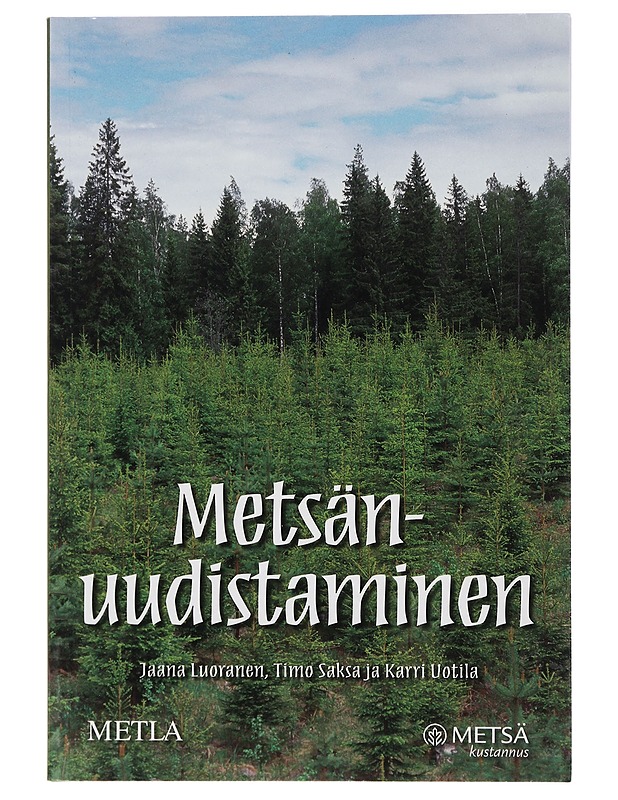 Metsänuudistaminen - Jaana Luoranen, Timo Saksa, Karri Uotila - Tietokirjat ja oppaat - 10105407307 - 0
