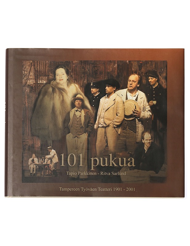 101 pukua : Tampereen Työväen Teatteri 1901-2001 - Parkkinen, Tapio - Historiakirjat - 10105407363 - 0