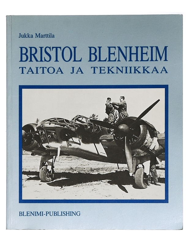BRISTOL BLENHEIM : TAITOA JA TEKNIIKKAA - MARTTILA, JUKKA - Historiakirjat - 10105407364 - 0