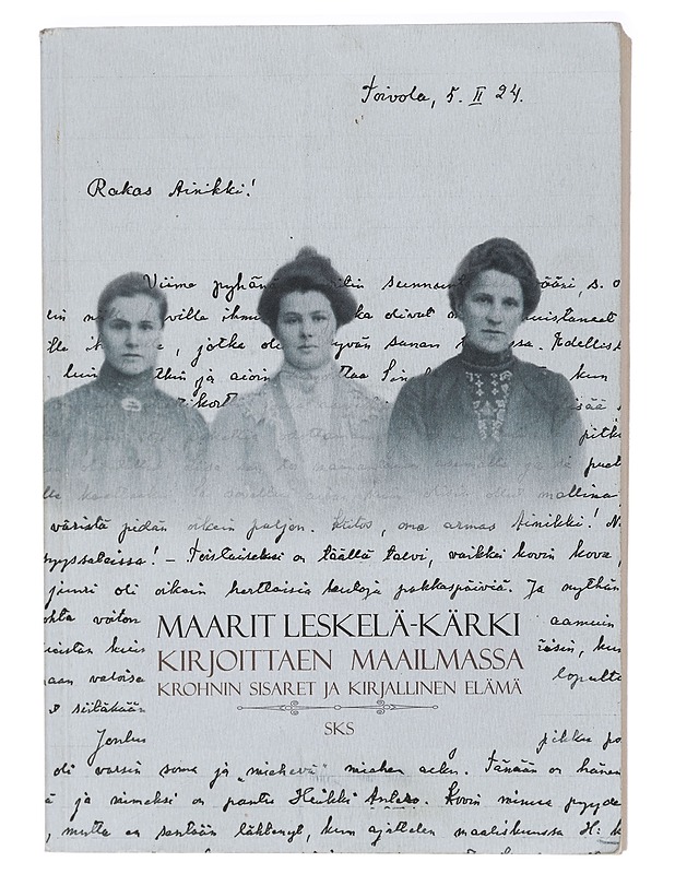 Kirjoittaen maailmassa : Krohnin sisaret ja kirjallinen elämä - Maarit Leskelä-Kärki - Elämäkerrat ja muistelmat - 10105407377 - 0