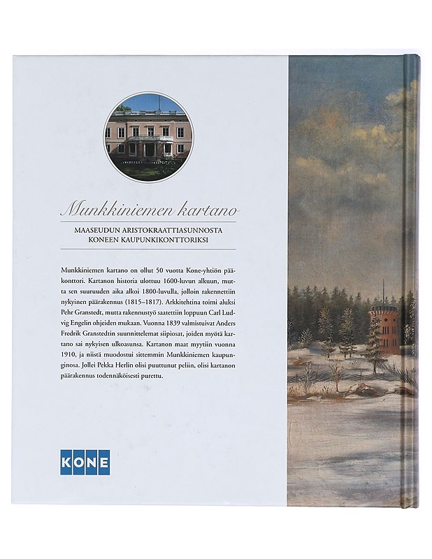 Munkkiniemen kartano : maaseudun aristokraattiasunnosta Koneen kaupunkikonttoriksi - Snellman, Alex - Historiakirjat - 10105407382 - 1