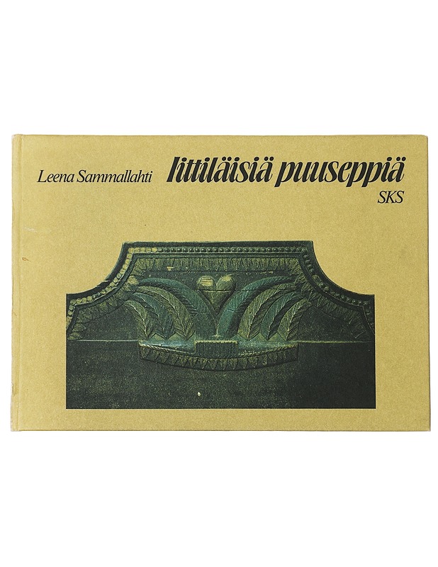 Iittiläisiä puuseppiä : Jacob Nygrén ja muita käsityön taitajia - Sammallahti, Leena - Historiakirjat - 10105407414 - 0