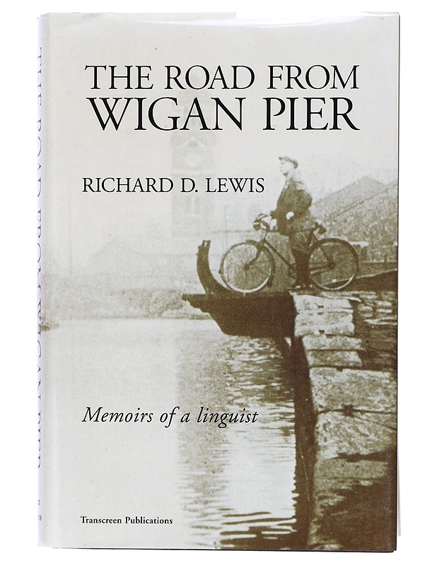 The road from Wigan Pier : memoirs of a linguist - Richard D. Lewis - Elämäkerrat ja muistelmat - 10105407442 - 0