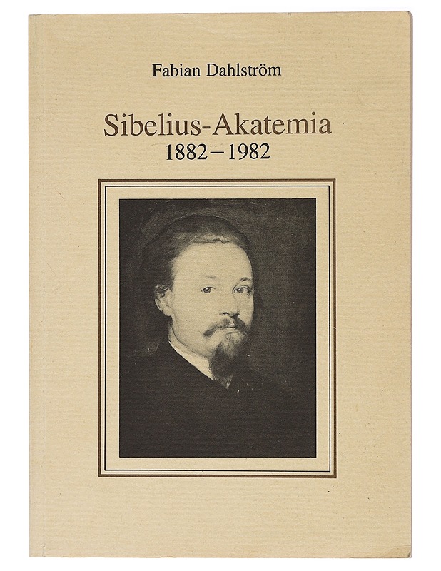 Sibelius-akatemia 1882-1982 - Dahlström, Fabian - Historiakirjat - 10105407555 - 0