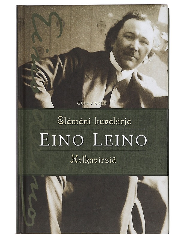 Elämäni kuvakirja ; Helkavirsiä - Eino Leino - Elämäkerrat ja muistelmat - 10105407581 - 0