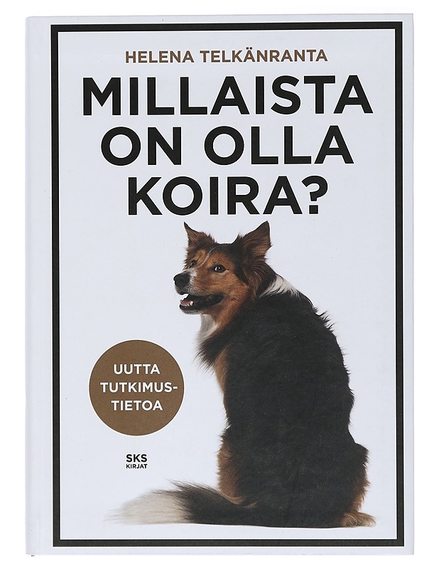 Millaista on olla koira? - Telkänranta, Helena - Tietokirjat ja oppaat - 10105407590 - 0