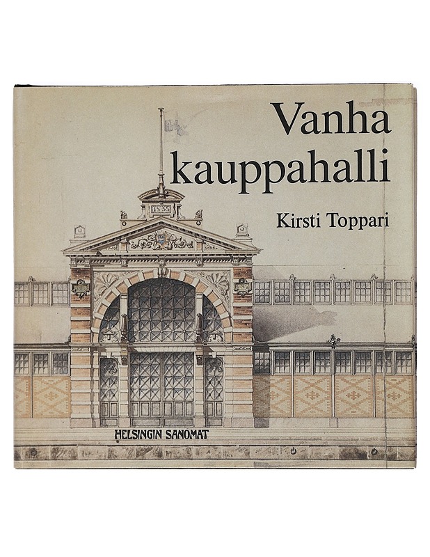 Vanha kauppahalli - Kirsti Toppari - Historiakirjat - 10105407605 - 0