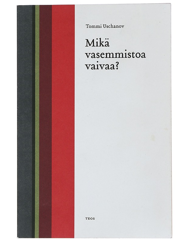 Mikä vasemmistoa vaivaa? - Tommi Uschanov - Historiakirjat - 10105407658 - 0